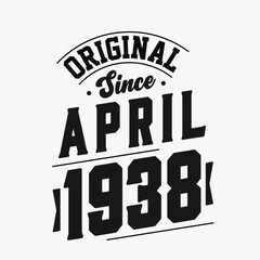 Obraz premium Born in April 1938 Retro Vintage Birthday, Original Since April 1938