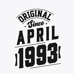 Born in April 1993 Retro Vintage Birthday, Original Since April 1993