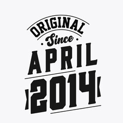 Born in April 2014 Retro Vintage Birthday, Original Since April 2014