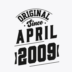 Born in April 2009 Retro Vintage Birthday, Original Since April 2009
