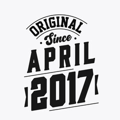 Obraz premium Born in April 2017 Retro Vintage Birthday, Original Since April 2017