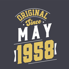 Original Since May 1958. Born in May 1958 Retro Vintage Birthday