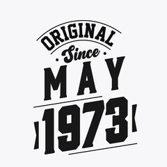 Born in May 1973 Retro Vintage Birthday, Original Since May 1973