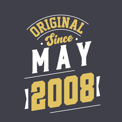 Original Since May 2008. Born in May 2008 Retro Vintage Birthday