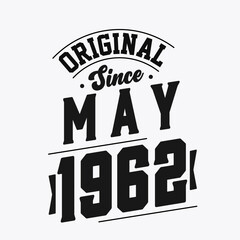 Born in May 1962 Retro Vintage Birthday, Original Since May 1962