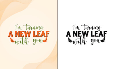 I'm turning a new leaf with you SVG T-shirt design