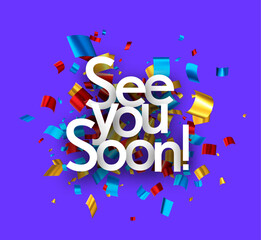 See you soon sign with colorful cut out ribbon confetti on purple background. Design element. Vector illustration.