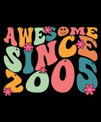 Awesome Since 2005 T-Shirt 18th Birthday, Birthday Gift T-Shirt, SHirt Print Template