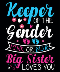 Keeper Of The Gender Pink Or Blue Big Sister Loves You, Baby, Shirt Print Template, gender reveal a baby T-shirt