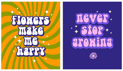 Groovy Retro 70s Style Vector Prints. Flowers Make Me Happy. Never Stop Growing. RGB Colors. Retro Lettering Text on a Green, Orange Twisted Stripes and Violet Background ideal for Poster, Wall Art.