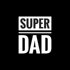 super dad simple typography with black background