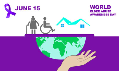 a hand holding a globe with old man and woman silhouette with house icon and bold text to commemorate WORLD ELDER ABUSE AWARENESS DAY on June 15th