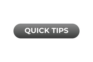 Quick Tips Button. Speech Bubble, Banner Label Quick Tips