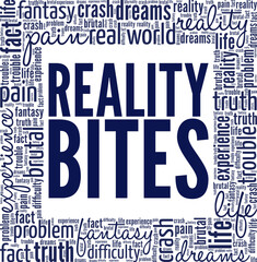 Reality Bites word cloud conceptual design isolated on white background.