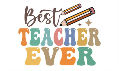 Best Teacher Ever Retro Svg T-Shirt Design