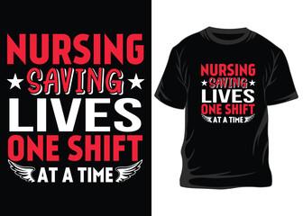 Nursing Saving Lives One Shift At A Time t-shirt design, typography nurse t-shirt design, Nurse t-shirt, Nurse shirts, Nurse t-shirt design, Nurse quotes, Nurse quotes for t-shirt, World nurse day,