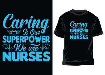 Caring Is Our Superpower We Are Nurses t-shirt print, t-shirt design, typography nurse t-shirt design, Nurse t-shirt, Nurse shirts, Nurse t-shirt design, Nurse quotes, Nurse quotes for t-shirt,