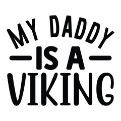 My Daddy is a Viking, Father's Day SVG T shirt design template, Fathers Day SVG, Best Dad, daddy svg bundle, father svg,