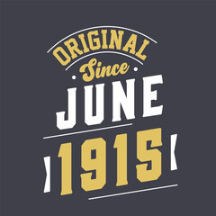 Original Since June 1915. Born in June 1915 Retro Vintage Birthday