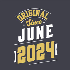 Naklejka na ściany i meble Original Since June 2024. Born in June 2024 Retro Vintage Birthday