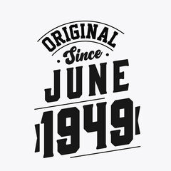 Born in June 1949 Retro Vintage Birthday, Original Since June 1949