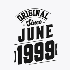 Born in June 1999 Retro Vintage Birthday, Original Since June 1999