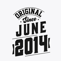 Born in June 2014 Retro Vintage Birthday, Original Since June 2014