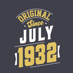 Original Since July 1932. Born in July 1932 Retro Vintage Birthday