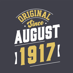 Obraz premium Original Since August 1917. Born in August 1917 Retro Vintage Birthday