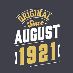 Original Since August 1921. Born in August 1921 Retro Vintage Birthday