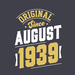 Original Since August 1939. Born in August 1939 Retro Vintage Birthday