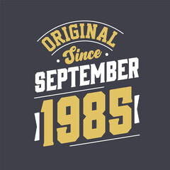 Fototapeta na wymiar Original Since September 1985. Born in September 1985 Retro Vintage Birthday
