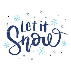 Let it snow. Hand drawn lettering for greeting card, print, poster, sign and banner. Vector Illustration.	