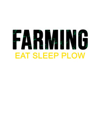 Farming Eat sleep plow