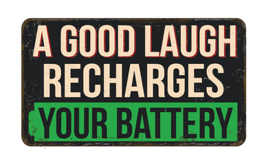 A good laugh recharges your battery vintage rusty metal sign