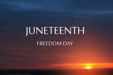 Juneteenth Freedom Day text on background of sunrise or sunset. Since 1865.