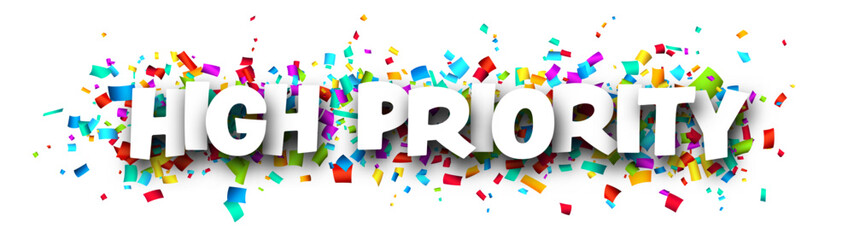 High priority sign over colorful cut out ribbon confetti background.