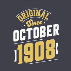 Original Since October 1908. Born in October 1908 Retro Vintage Birthday