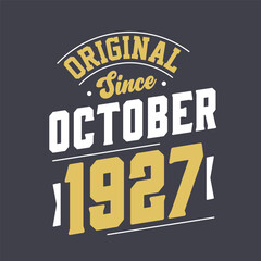 Naklejka na ściany i meble Original Since October 1927. Born in October 1927 Retro Vintage Birthday