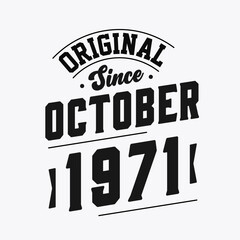 Born in October 1971 Retro Vintage Birthday, Original Since October 1971