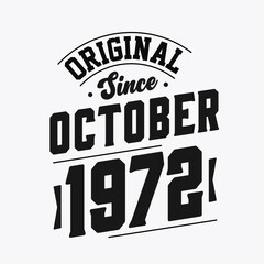 Born in October 1972 Retro Vintage Birthday, Original Since October 1972