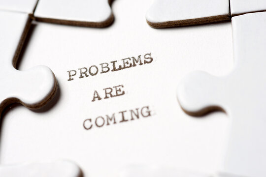 Problems are coming concept view