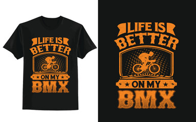 Life is better on my bmx/BMX BIKE T-SHIRT DESIGN