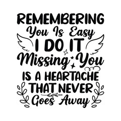 remembering you is do it missing you is a heartache that never goes away
