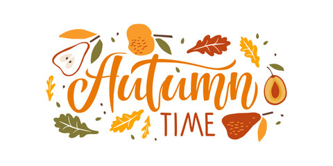 Autumn time card. Calligraphy lettering with apple, pear, falling leaves, plum on white background. Vector harvest, Autumn Design element for poster, season banner, t-shirt, print, logo, badge