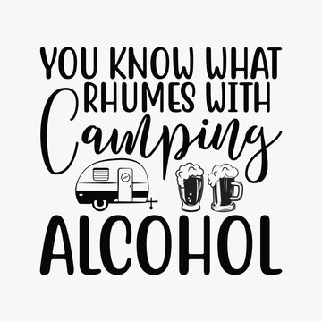 You Know What Rhymes With Camping Alcohol Camping Lover Gift