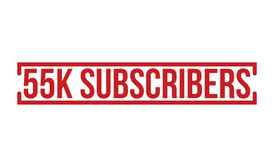 55k Subscribers stamp red rubber stamp on white background. 55k Subscribers stamp sign. 55k Subscribers stamp.