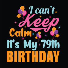 I Can't Keep Calm It's My 79th Birthday
