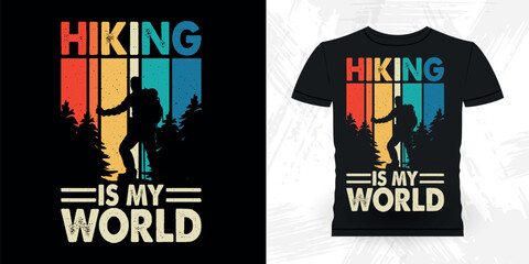 Hiking Is My World Funny Outdoor Adventure Lover Mountain Nature Retro Vintage Hiking T-shirt Design