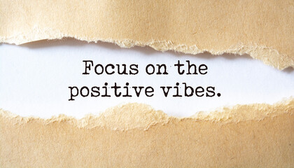 Inspirational motivational quote. Focus on the positive vibes.